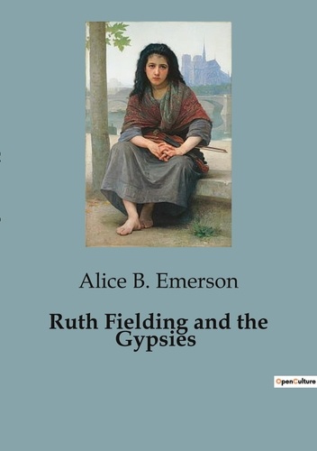 Alice B. Emerson - Ruth Fielding and the Gypsies.