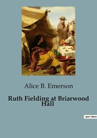 Alice B. Emerson - Ruth Fielding at Briarwood Hall.