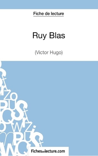  Fichesdelecture.com - Ruy Blas - Analyse complète de l'oeuvre.