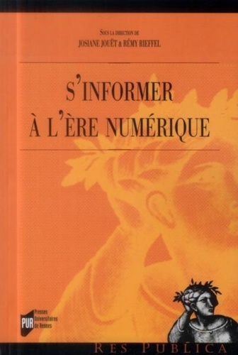 Josiane Jouët et Rémy Rieffel - S'informer à l'ère numérique.