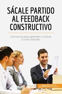  50Minutos - Coaching  : Sácale partido al feedback constructivo - Los trucos para aprender a criticar y a ser criticado.