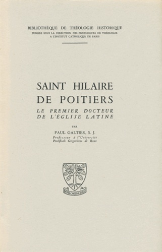 Paul Galtier - Saint Hilaire de Poitiers - Le premier docteur de l'église latine.