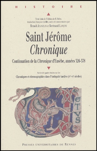 Rudolf Helm et Benoît Jeanjean - Saint-Jérôme, Chronique - Continuation de la Chronique d'Eusèbe, années 326-378 suivie de quatre études sur les Chroniques et chronographies dans l'Antiquité tardive (IVe-VIe siècles), Actes de la table ronde du GESTIAT, Brest, 22 et 23 mars 2002.