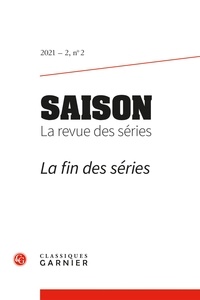  Classiques Garnier - Saison - La revue des séries N° 2/2021 : La fin des séries.