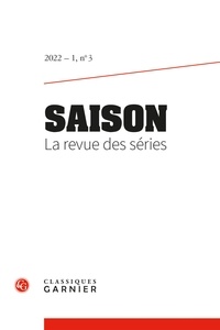  Classiques Garnier - Saison - La revue des séries N° 3/2022 : .