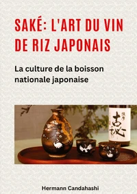 Saké : l'art du vin de riz japonais