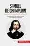  50Minutos - Historia  : Samuel de Champlain - La exploración de Nueva Francia y los orígenes de Quebec.