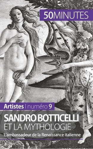 Sandro Botticelli et la mythologie. L'ambassadeur de la Renaissance italienne
