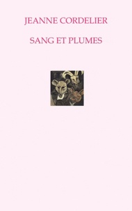 Jeanne Cordelier - Sang et plumes.
