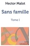 Hector Malot - Sans famille - Tome 1.