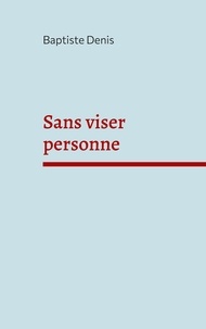 Baptiste Denis - Sans viser personne.