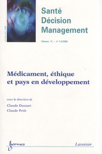 Claude Dussart et Claude Petit - Santé Décision Management Volume 11 N° 1-2/200 : Médicament, éthique et pays en développement.