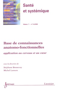 Stéphane Bonnevay et Michel Lamure - Santé et systémique Volume 7 N° 3-4, 200 : Base de connaissances anatomo-fonctionnelles - Application au cerveau et au coeur.