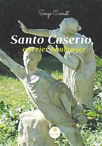 Serge Carret - Santo Caserio, ouvrier boulanger.