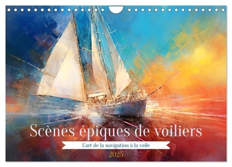 Marie-ange Pagnon - CALVENDO Art  : Scènes épiques de voiliers (Calendrier mural 2025 DIN A4 vertical), CALVENDO calendrier mensuel - Découvrez l'éblouissante fusion entre l'histoire maritime et l'art contemporain.Ce calendrier est une invitation à explorer les émotions maritimes, à rêver de voyages épiques et à embrasser l'esprit de découverte..