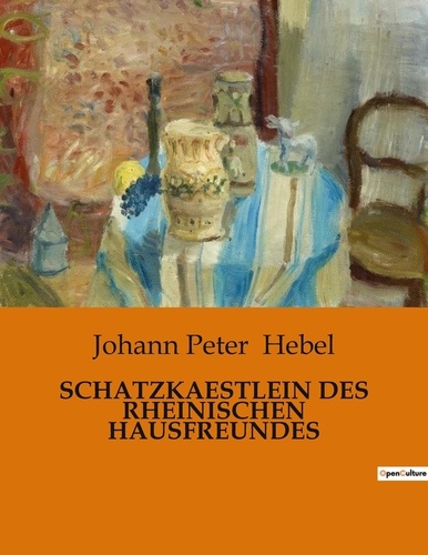 Johann Peter Hebel - Schatzkaestlein des rheinischen hausfreundes.