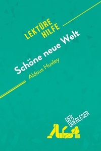 Leloup Delphine - Lektürehilfe  : Schöne neue Welt von Aldous Huxley (Lektürehilfe) - Detaillierte Zusammenfassung, Personenanalyse und Interpretation.