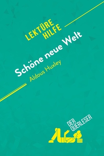 Lektürehilfe  Schöne neue Welt von Aldous Huxley (Lektürehilfe). Detaillierte Zusammenfassung, Personenanalyse und Interpretation