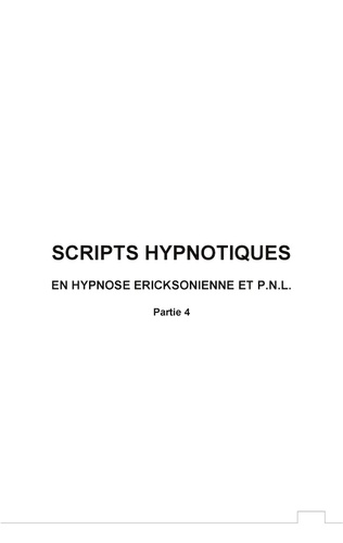 Scripts hypnotiques en hypnose ericksonienne et pnl n°4. 5 nouveaux scripts pour vos séances d'hypnose