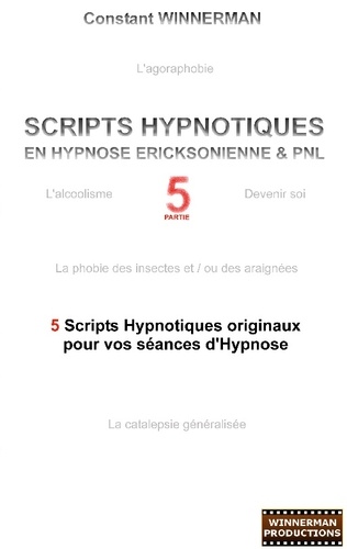 Scripts hypnotiques en hypnose Ericksonienne et PNL. 5 nouveaux scripts hypnotiques pour vos séances d'hypnose !