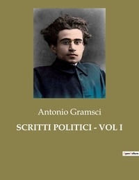 Antonio Gramsci - Politique comparée et géopolitique  : Scritti politici - vol i - 90.