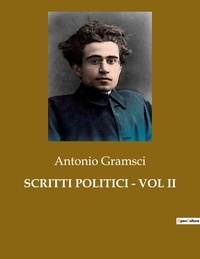 Antonio Gramsci - Politique comparée et géopolitique  : Scritti politici - vol ii - 91.
