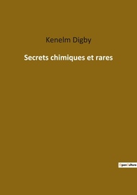 Kenelm Digby - Ésotérisme et Paranormal  : Secrets chimiques et rares.