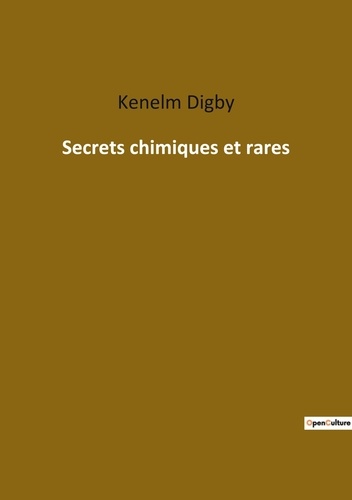 Kenelm Digby - Ésotérisme et Paranormal  : Secrets chimiques et rares.
