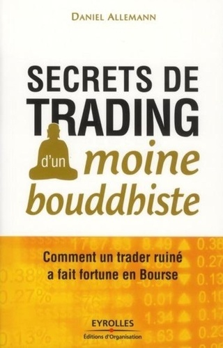 Secrets de trading d'un moine bouddhiste. Comment un trader ruiné a fait fortune en Bourse