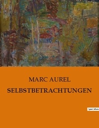 Marc Aurel - Selbstbetrachtungen.