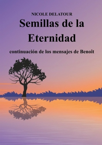 Nicole Delatour - Semillas de la Eternidad - Continuación de los mensajes de Benoît.