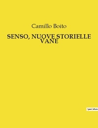 Camillo Boito - Classici della Letteratura Italiana 380  : Senso, nuove storielle vane.