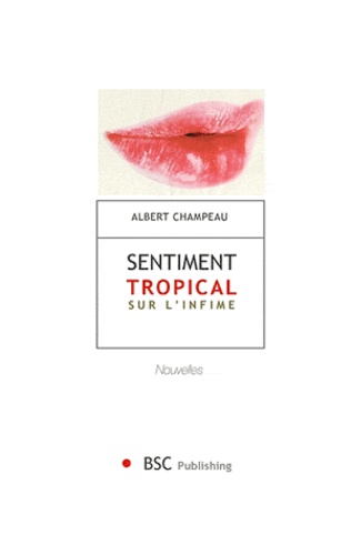 Albert Champeau - Sentiment tropical sur l'infime.