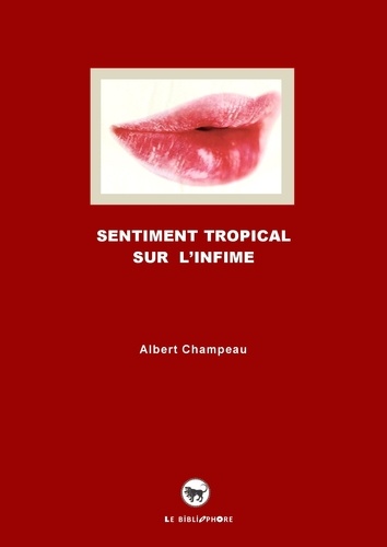 Albert Champeau - Sentiment tropical sur l'infime.