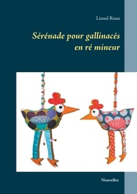 Lionel Roux - Sérénade pour gallinacés - en ré mineur.