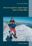 Jean-Claude Mettefeu - Seul sur les glaciers, séjours longue durée au Mont-Blanc - Aventures solitaires.