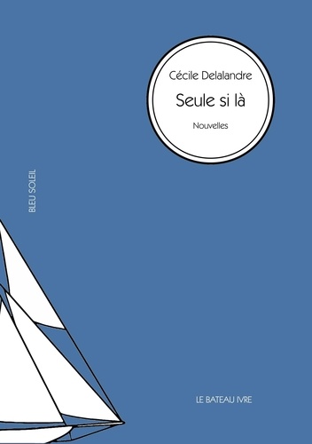 Cécile Delalandre - Seule si là.