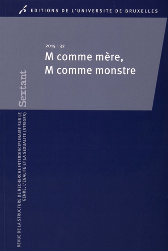 Muriel Andrin et Stéphanie Loriaux - Sextant N° 32/2015 : M comme Mère, M comme Monstre.