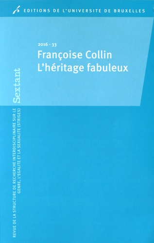Stéphanie Loriaux et Nadine Plateau - Sextant N° 33/2016 : Françoise Collin - L'héritage fabuleux.