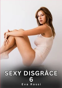 Sexy disgrâce #6