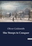 Oliver Goldsmith - She Stoops to Conquer.