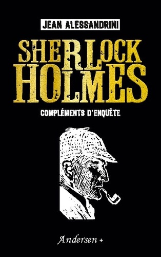 Jean Alessandrini - Sherlock Holmes - Compléments d'enquête.