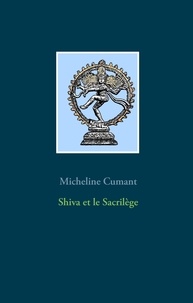 Micheline Cumant - Shiva et le sacrilège.
