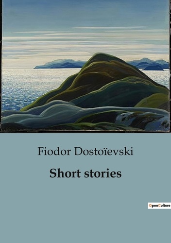 Fiodor Dostoïevski - Short stories.