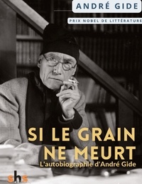 André Gide - Biographies et mémoires  : Si le grain ne meurt - L autobiographie d andre gide.