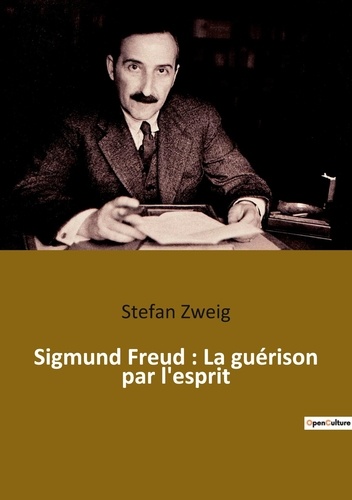 Sigmund Freud. La guérison par l'esprit