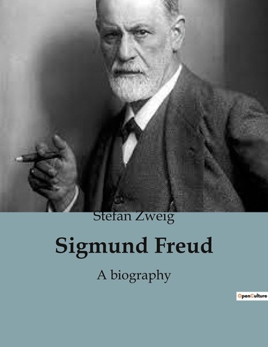 Stefan Zweig - Philosophie  : Sigmund Freud - A biography.