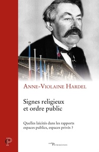 Anne-Violaine Hardel - Signes religieux et ordre public - Quelles laïcités dans les rapports espaces publics, espaces privés ?.