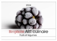 Chantal Dysli - CALVENDO Mode de vie  : Simplicité ART culinaire (Calendrier mural 2024 DIN A3 vertical), CALVENDO calendrier mensuel - L'art dans votre cuisine, fruits et légumes - simple et pur.