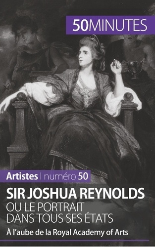 Sir Joshua Reynolds ou le portrait dans tous ses états. A l'aube de la Royal Academy of Arts